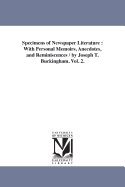 Specimens of Newspaper Literature: With Personal Memoirs, Anecdotes, and Reminiscences
