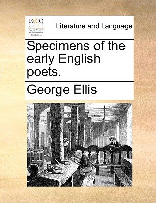 Specimens of the Early English Poets. - Ellis, George