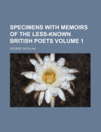 Specimens with Memoirs of the Less-Known British Poets Volume 1