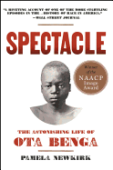 Spectacle: The Astonishing Life Of Ota Benga: The Astonishing Life Of Ota Benga