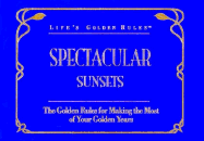 Spectacular Sunsets: The Golden Rules for Making the Most of Your Golden Years - General, Publishing Group, and Fisher, Murray