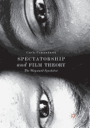 Spectatorship and Film Theory: The Wayward Spectator