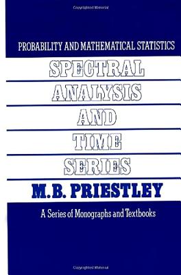 Spectral Analysis and Time Series, Two-Volume Set: Volumes I and II Volume 1-2 - Priestley, M B