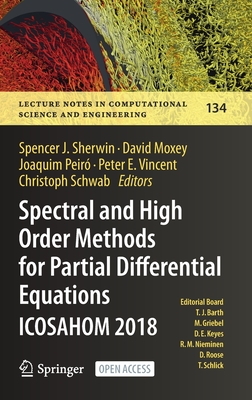 Spectral and High Order Methods for Partial Differential Equations Icosahom 2018: Selected Papers from the Icosahom Conference, London, Uk, July 9-13, 2018 - Sherwin, Spencer J (Editor), and Moxey, David (Editor), and Peir, Joaquim (Editor)