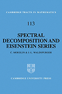 Spectral Decomposition and Eisenstein Series: A Paraphrase of the Scriptures - Moeglin, C., and Waldspurger, J. L., and Schneps, Leila (Translated by)