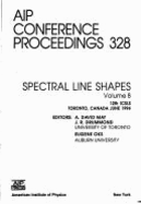 Spectral Line Shapes - Volume 8 - 12th Icsls: Proceedings of the Conference Held in Toronto, June 1994