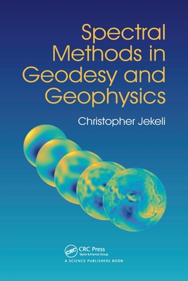 Spectral Methods in Geodesy and Geophysics - Jekeli, Christopher