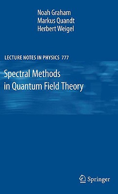 Spectral Methods in Quantum Field Theory - Graham, Noah, and Quandt, Markus, and Weigel, Herbert