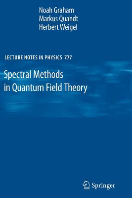 Spectral Methods in Quantum Field Theory - Graham, Noah, and Quandt, Markus, and Weigel, Herbert