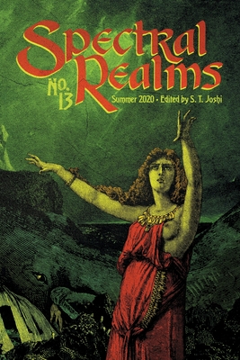Spectral Realms No. 13: Summer 2020 - Joshi, S T (Editor), and Tierney, Richard L, and Sidney-Fryer, Donald