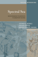 Spectral Sea: Mediterranean Palimpsests in European Culture