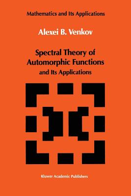 Spectral Theory of Automorphic Functions: And Its Applications - Venkov, A B