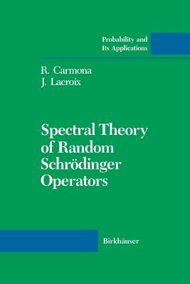 Spectral Theory of Random Schrdinger Operators - Carmona, R, and LaCroix, J