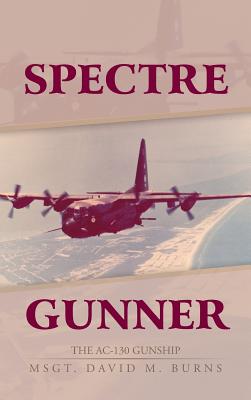 Spectre Gunner: The AC-130 Gunship - Burns, David M, Mas