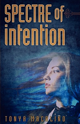 Spectre of Intention - Macalino, Tonya