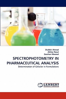 Spectrophotometry in Pharmaceutical Analysis - Ahmed, Shabbir, and Rasul, Akhtar, and Masood, Zeeshan