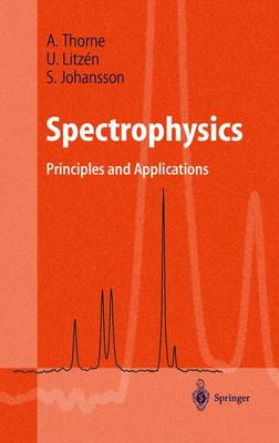 Spectrophysics: Principles and Applications - Thorne, Anne P, and Litzenm, U, and Litzin, Ulf