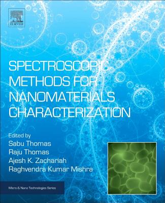 Spectroscopic Methods for Nanomaterials Characterization: Volume 2 - Thomas, Sabu (Editor), and Thomas, Raju (Editor), and Zachariah, Ajesh K (Editor)