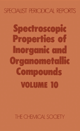 Spectroscopic Properties of Inorganic and Organometallic Compounds: Volume 10