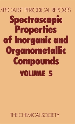 Spectroscopic Properties of Inorganic and Organometallic Compounds: Volume 5 - Greenwood, N N (Editor)