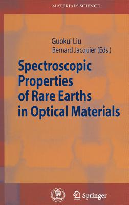 Spectroscopic Properties of Rare Earths in Optical Materials - Liu, Guokui (Editor), and Jacquier, Bernard (Editor)