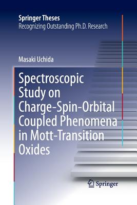 Spectroscopic Study on Charge-Spin-Orbital Coupled Phenomena in Mott-Transition Oxides - Uchida, Masaki