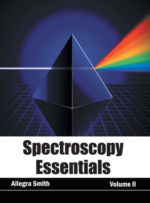 Spectroscopy Essentials: Volume II - Smith, Allegra (Editor)