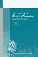 Spectroscopy of Biological Molecules: New Directions: 8th European Conference on the Spectroscopy of Biological Molecules, 29 August-2 September 1999, Enschede, the Netherlands