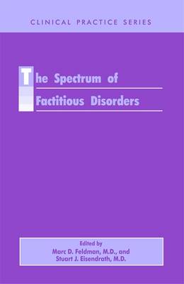 Spectrum of Factitious Disorders - Feldman, Marc D (Editor), and Eisendrath, Stuart J, Dr., M.D. (Editor)