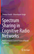 Spectrum Sharing in Cognitive Radio Networks: Medium Access Control Protocol Based Approach