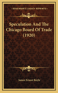 Speculation and the Chicago Board of Trade (1920)