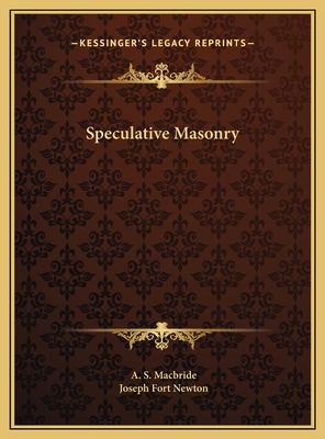 Speculative Masonry - MacBride, A S, and Newton, Joseph Fort