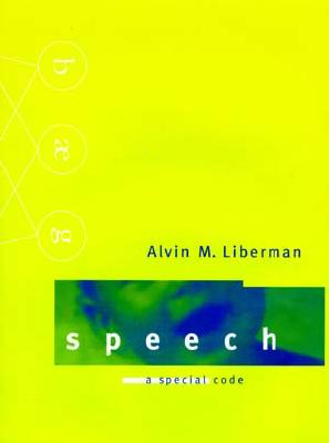 Speech: A Special Code - Liberman, Alvin M