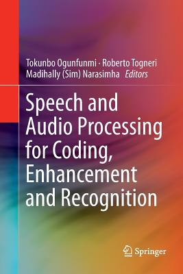 Speech and Audio Processing for Coding, Enhancement and Recognition - Ogunfunmi, Tokunbo (Editor), and Togneri, Roberto (Editor), and Narasimha (Editor)