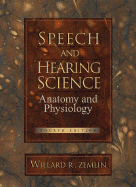 Speech and Hearing Science: Anatomy and Physiology