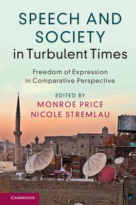 Speech and Society in Turbulent Times - Price, Monroe (Editor), and Stremlau, Nicole (Editor)