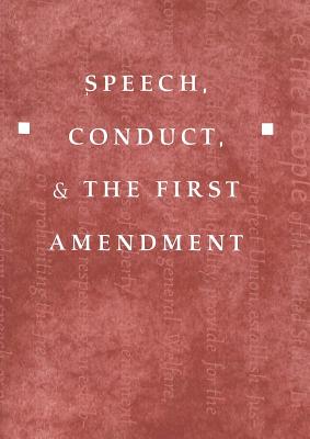 Speech, Conduct, and the First Amendment - Schultz, David A (Editor), and Schweber, Howard