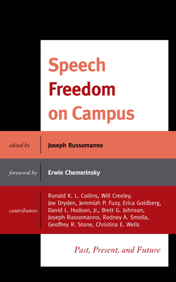 Speech Freedom on Campus: Past, Present, and Future - Russomanno, Joseph (Contributions by), and Chemerinsky, Erwin (Foreword by), and Collins, Ronald K.L. (Contributions by)