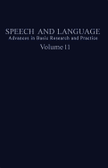 Speech & Language: Vol. 11: Advances in Basic Research & Theory