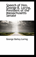 Speech of Hon. George B. Loring, President of the Massachusetts Senate