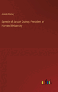 Speech of Josiah Quincy, President of Harvard University