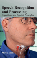 Speech Recognition and Processing: Algorithms and Applied Principles