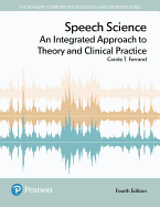 Speech Science: An Integrated Approach to Theory and Clinical Practice, Enhanced Pearson Etext -- Access Card