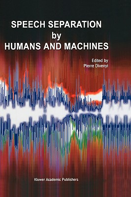 Speech Separation by Humans and Machines - Divenyi, Pierre (Editor)