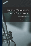 Speech Training for Children: The Hygiene of Speech