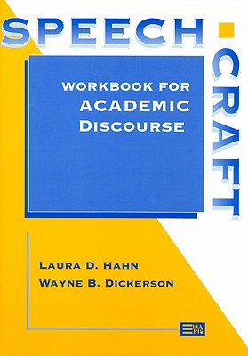 Speechcraft: Workbook for Academic Discourse - Hahn, Laura Diane, and Dickerson, Wayne Beall