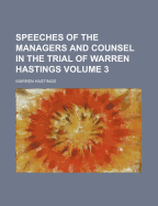 Speeches of the Managers and Counsel in the Trial of Warren Hastings Volume 3