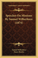 Speeches on Missions by Samuel Wilberforce (1874)