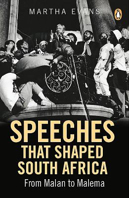 Speeches that Shaped South Africa - Evans, Martha