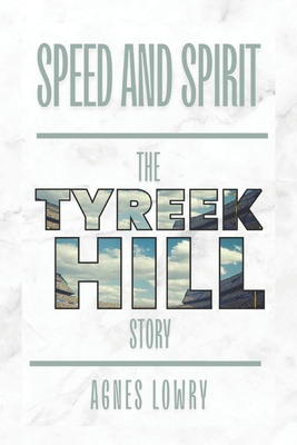 Speed and Spirit: The Tyreek Hill Story - Lowry, Agnes